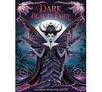 Dark Beauty Fairy Coloring Book for Adults: Mystical Dark Fairies: A Journey Through Enchanting Designs