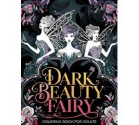 Dark Beauty Fairy Coloring Book for Adults: Mystical Dark Fairy Illustrations for Relaxation and Emotional Insight