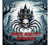 Dark Beauty Horror Coloring Book for Adults: Gothic Skulls, Haunted Castles, Witches, Demons, Creepy Creatures, Spooky Scenes, Stress Relief & Relaxing Creative Therapy