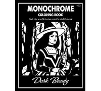 Dark Beauty Monochrome Coloring Book: Enchanting Dark Beauty Designs to Color Using One Black Pen for All Ages