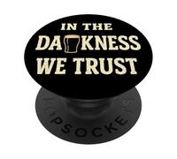 Dark Beer Stout Lover In The Darkness We Trust PopSockets Adhesive PopGrip