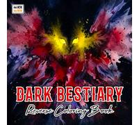 Dark Bestiary Reverse Coloring Book: Gothic Creatures, Mythical Beasts, and Macabre Fantasy Art for Creative Line Drawing