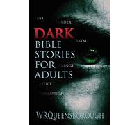 Dark Bible Stories For Adults: Lust Murder Betrayal Revenge Justice Redemption
