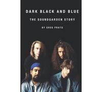 Dark Black and Blue: The Soundgarden Story