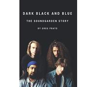 Dark Black and Blue: The Soundgarden Story