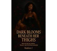 Dark Blooms Beneath Her Thighs: Where her legs part, shadows blossom-and no one leaves untouched