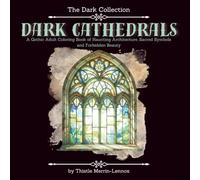 Dark Cathedrals: A Gothic Adult Coloring Book of Haunting Architecture, Sacred Symbols, and Forbidden Beauty