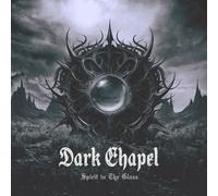 DARK CHAPEL - SPIRIT IN THE GLASS