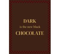 DARK CHOCOLATE is the new black: XXL Collector's Edition (550 Cream Pages, Softcover), Matte Finish, "Color Is The New Black" Collection N°02