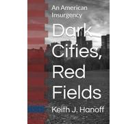 Dark Cities, Red Fields: An American Insurgency