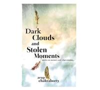 Dark Clouds and Stolen Moments: stories on memory and what remains