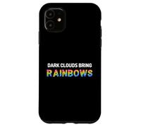 Dark Clouds Bring Rainbows - Positive Motivational Quotes Case for iPhone 11