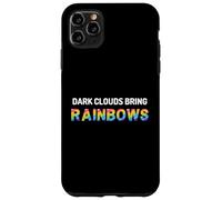 Dark Clouds Bring Rainbows - Positive Motivational Quotes Case for iPhone 11 Pro Max