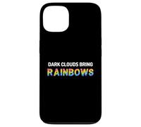 Dark Clouds Bring Rainbows - Positive Motivational Quotes Case for iPhone 13