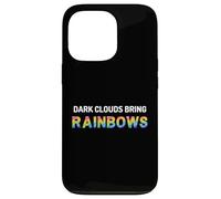 Dark Clouds Bring Rainbows - Positive Motivational Quotes Case for iPhone 13 Pro