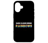 Dark Clouds Bring Rainbows - Positive Motivational Quotes Case for iPhone 16