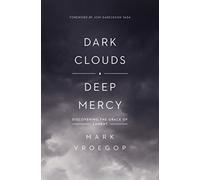 Dark Clouds, Deep Mercy : Discovering the Grace of Lament
