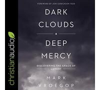 Dark Clouds, Deep Mercy: Discovering the Grace of Lament
