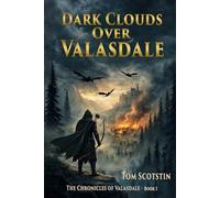 Dark Clouds Over Valasdale: The Chronicles of Valasdale, Book I