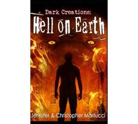 Dark Creations: Hell on Earth (Part 5)