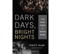 Dark Days, Bright Nights: From Black Power to Barack Obama