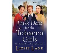 Dark Days for the Tobacco Girls: A gritty heartbreaking saga from Lizzie Lane (The Tobacco Girls, 2)