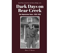 Dark Days on Bear Creek: The Depression Years, 1929-1939 ("Over the Barnes Bridge")