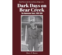 Dark Days on Bear Creek: The Depression Years, 1929-1939 ("Over the Barnes Bridge")