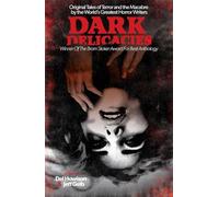 Dark Delicacies: Original Tales of Terror and the Macabre by the World's Greatest Horror Writers