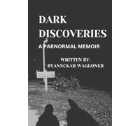 Dark Discoveries: A Paranormal Memoir