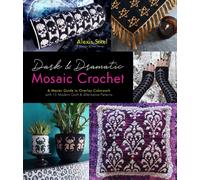 Dark & Dramatic Mosaic Crochet : A Master Guide to Overlay Colorwork with 15 Modern Goth & Alternative Patterns