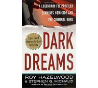 Dark Dreams: A Legendary FBI Profiler Examines Homicide and the Criminal Mind by Hazelwood, Roy, Michaud, Stephen G. (October 1, 2002) Mass Market Paperback