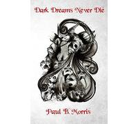 Dark Dreams Never Die: A Collection of Dark Poetry & Short Stories