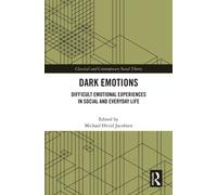 Dark Emotions : Difficult Emotional Experiences in Social and Everyday Life