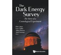 Dark Energy Survey, The: The Story Of A Cosmological Experiment
