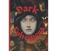 Dark Ephemera: Scary Vintage Aesthetic Image Collection To Cut Out For Junk Journals, Collages, Decoupage, Scrapbooking And Paper Craft