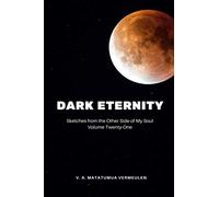 Dark Eternity: Sketches from the Other side of My Soul. Volume Twenty One: 20