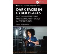 Dark Faces in Cyber Places : Shattering Stereotypes and Leading with Legacy in Cybersecurity
