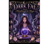 Dark Fae Among Moonflowers & Magic: A Soft Gothic Coloring Book