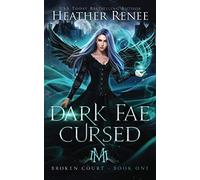 Dark Fae Cursed: 1 (Broken Court)