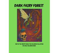 Dark Fairy Forest: An Adult Coloring Book (CREEPY FAMILY FUN COLORING COLLECTION)
