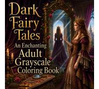 Dark Fairy Tales: An Enchanting Adult Grayscale Coloring Book Featuring Cursed Castles, Mysterious Queens, Magical Creatures, Forgotten Kingdoms, and ... Scenes (Halloween Haunted Collection)