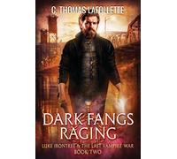 Dark Fangs Raging: 2 (Luke Irontree & The Last Vampire War)