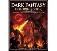 Dark Fantasy Coloring Book: 50 Dragons & Dark Creatures Coloring Pages for Adults (Fantasy Realms Coloring Collection)