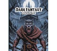 Dark Fantasy Coloring Book for Adults: Gothic Warriors, Dragons, Witches, Demons, Haunted Castles, Creepy Medieval Horror Scenes for Stress Relief and Relaxation