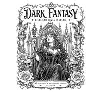 Dark Fantasy Coloring Book: Gothic Queens, Angels, Witches, Dragons & Enchanted Creatures