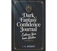 Dark Fantasy Confidence Journal: Embrace Your Inner Shadow