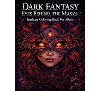 Dark Fantasy Eyes Behind the Mask Intricate Coloring Book for Adults: Gothic Female Faces with Masks, Intricate Dark Fantasy Designs with Expressive ... Mindfulness (Dark Fantasy Coloring Books)