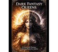 Dark Fantasy Queens: A Grayscale Fantasy Coloring Book for Adults
