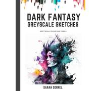 Dark Fantasy Sketches in Light Grey Scale: Colouring Drawing Book for Adults: Light Greyscale Sketches of Gothic Fantasy Scenes (greyscale sketches by Sarah Sorrel)